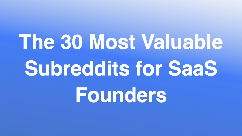 The 30 Most Valuable Subreddits for SaaS Founders (Leadmore AI Insight)
