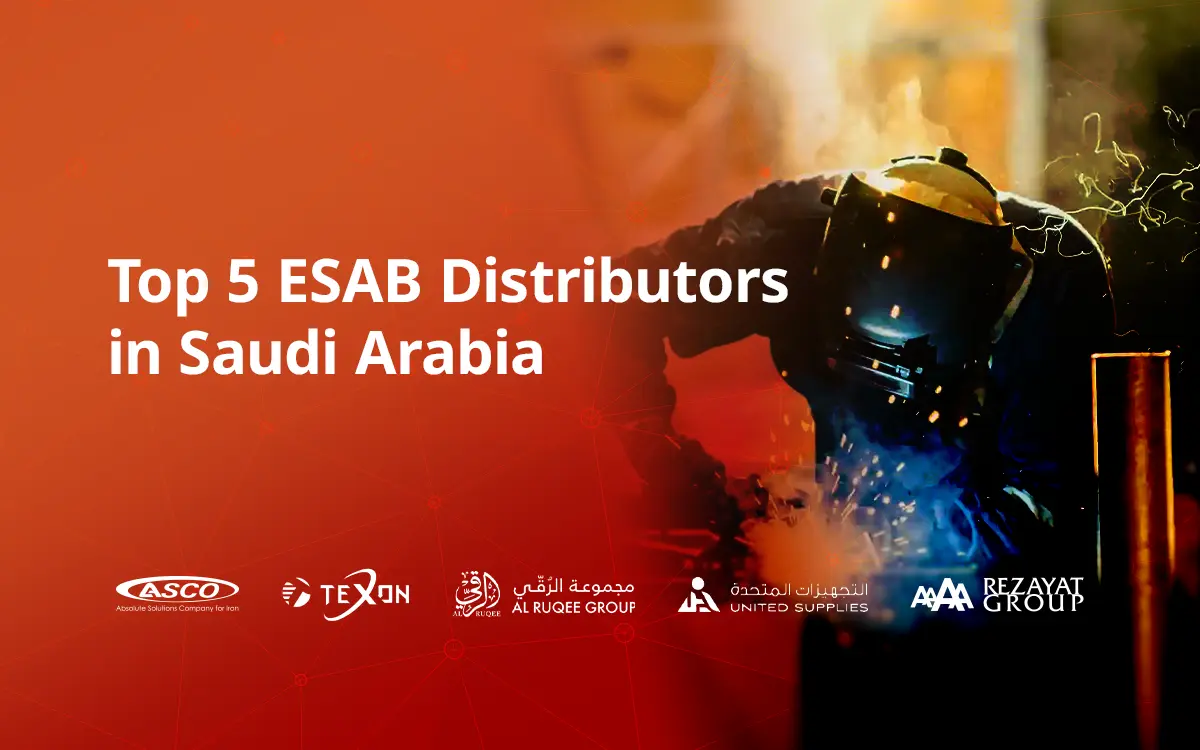 Top 5 ESAB Distributors in Saudi Arabia: Choosing the Right Partner for your Welding Needs 