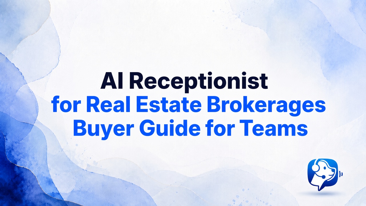 AI Receptionist for Real Estate Brokerages: buyer guide for teams