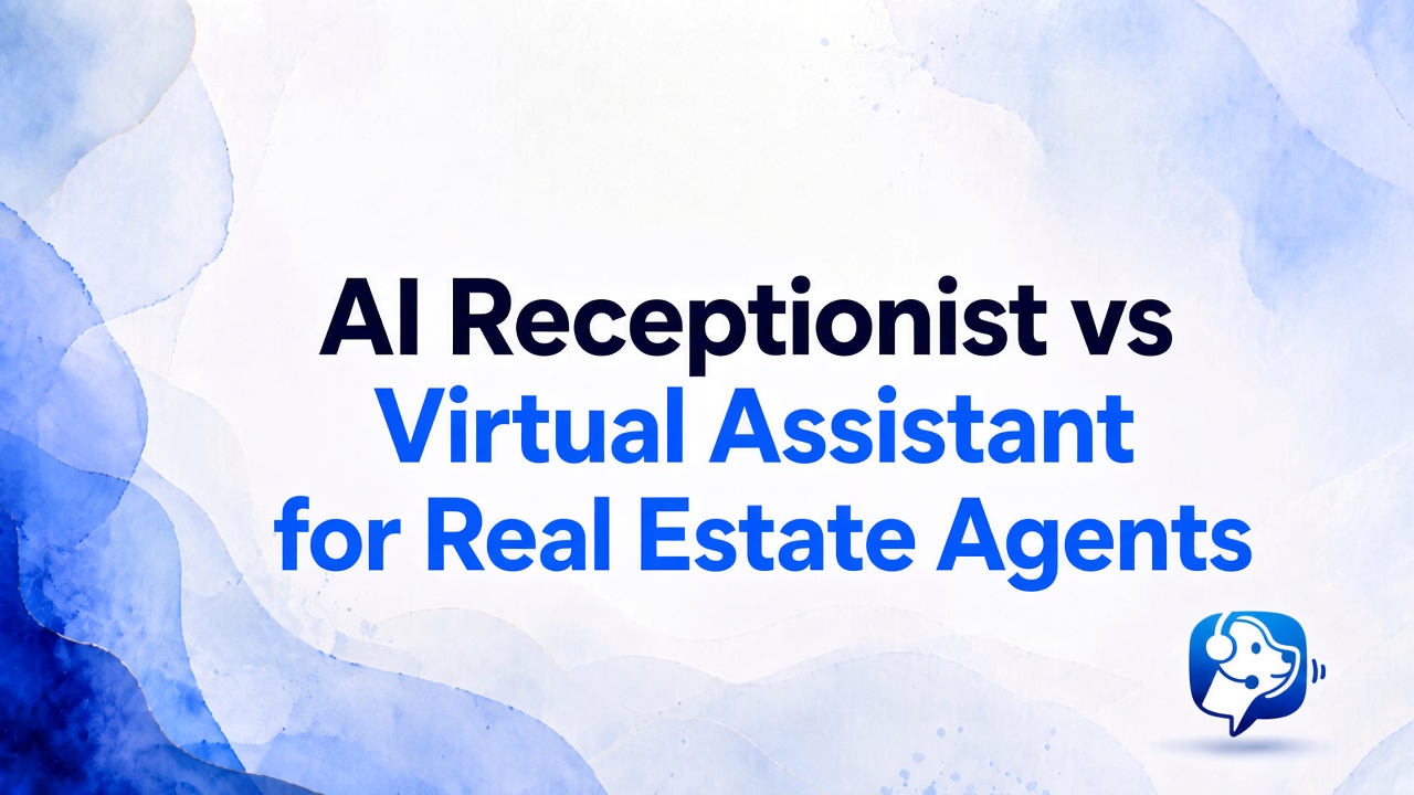 AI receptionist vs virtual assistant for real estate agents