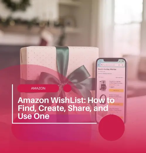 Amazon WishList: How to Find, Create, Share, and Use One