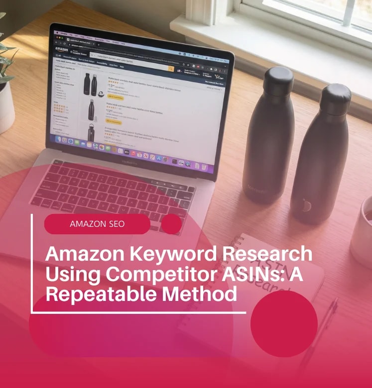 Amazon Keyword Research Using Competitor ASINs: A Repeatable Method