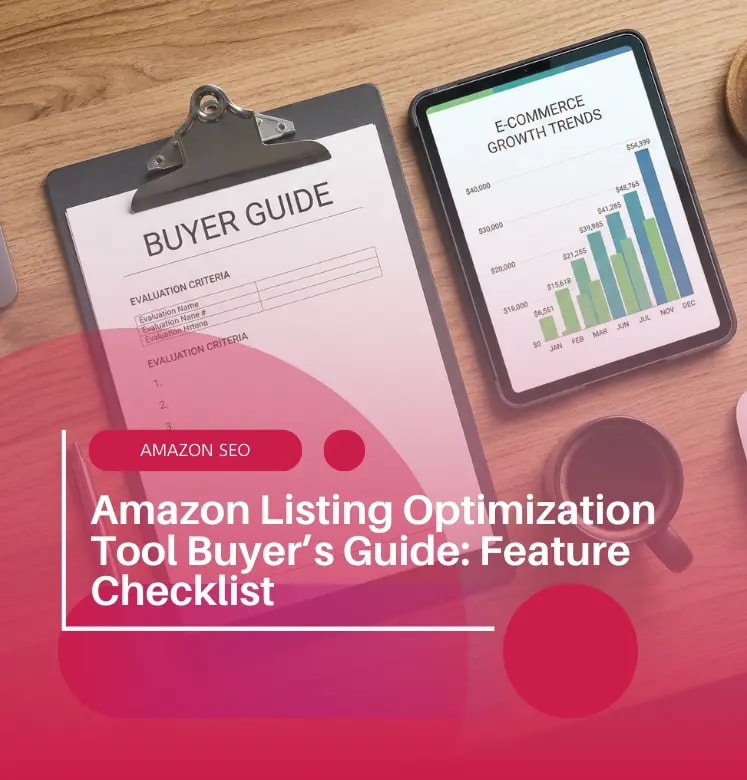 Amazon Listing Optimization Tool Buyer’s Guide: Feature Checklist
