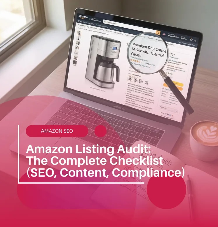 Amazon Listing Audit: The Complete Checklist (SEO, Content, Compliance)