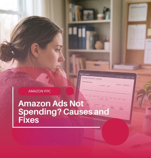 Why Are My Amazon Ads Not Spending? Causes and Fixes