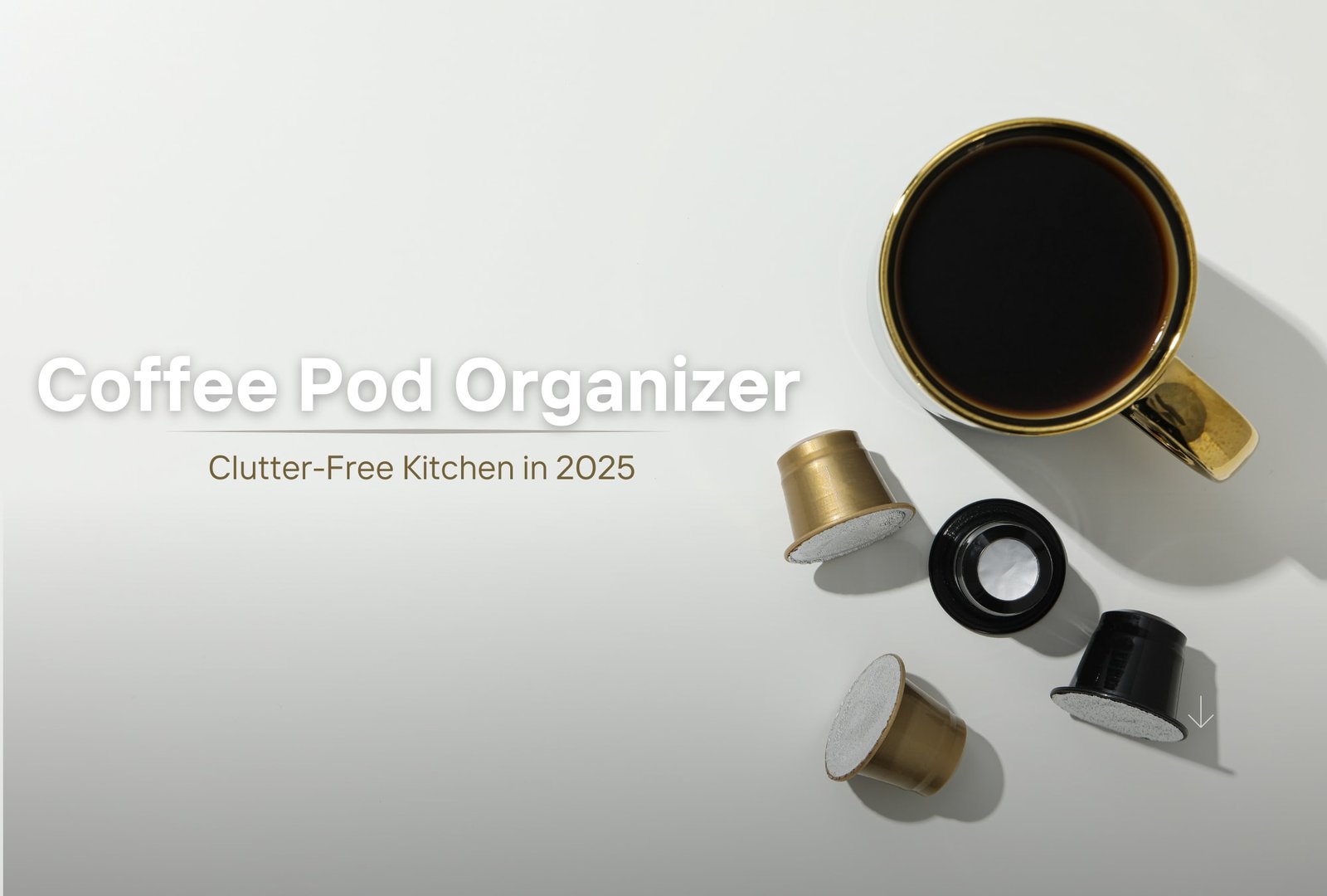 Coffee Pod Organizer: The Ultimate Guide for a Clutter-Free Kitchen in 2025