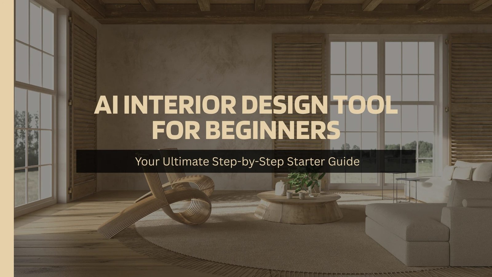 AI Interior Design tool for Beginners: Your Ultimate Step-by-Step Starter Guide