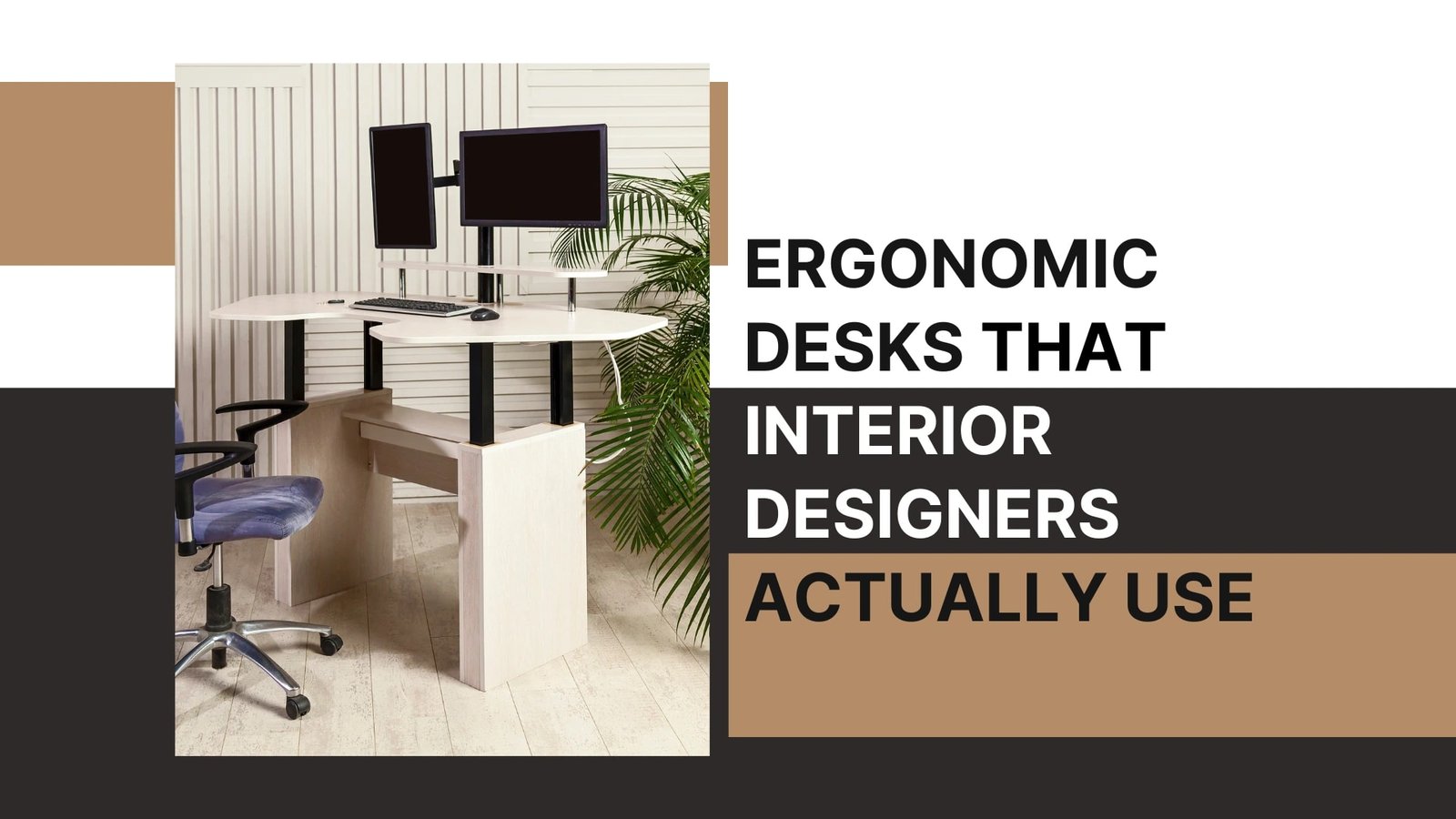 Design in Style: Ergonomic Desks That Interior Designers Actually Use